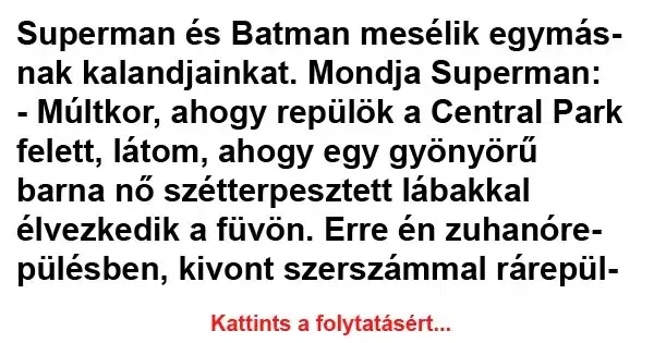 Vicc: Superman és Batman mesélik egymásnak kalandjainkat