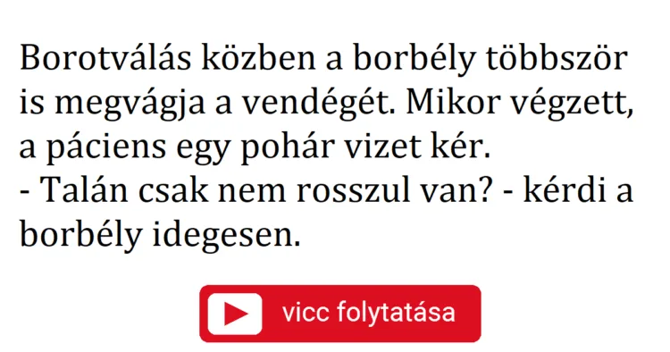 Vicc:Borotválás közben a borbély többször is megvágja a vendégét