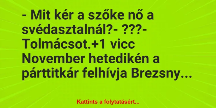 Vicc: – Mit kér a szőke nő a svédasztalnál?– ???– Tolmácsot.