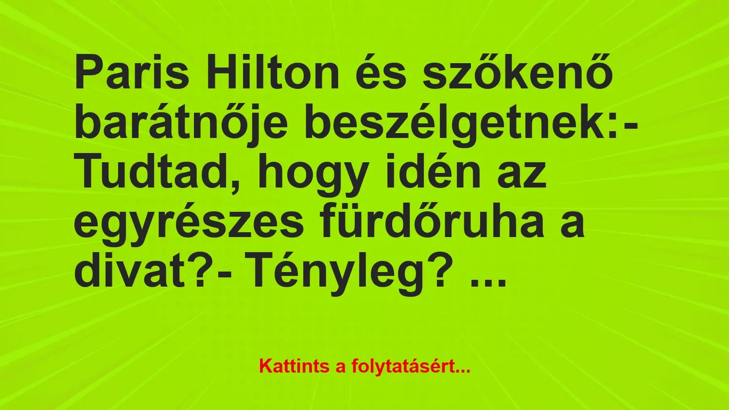 Vicc: Paris Hilton és szőkenő barátnője beszélgetnek:

– Tudtad, hogy…