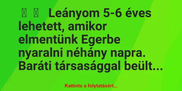 Vicces történet:Leányom 5-6 éves lehetett, amikor…