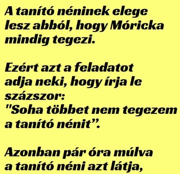 Vicc: A tanító néninek elege lesz abból, hogy Móricka mindig tegezi.