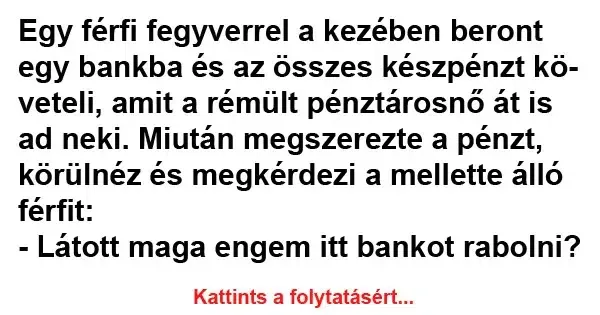 Vicc: Egy férfi fegyverrel a kezében beront egy bankba