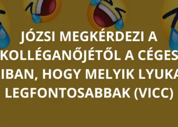 Vicc: Józsi megkérdezi a kolléganőjétől a céges buliban, hogy melyik…