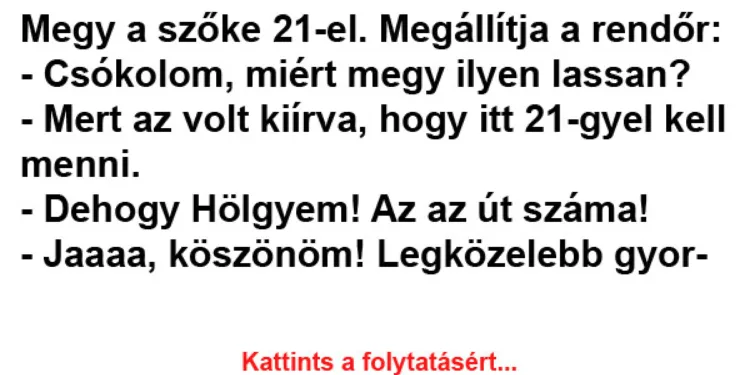 Vicc: Megy a szőke 21-el. Megállítja a rendőr