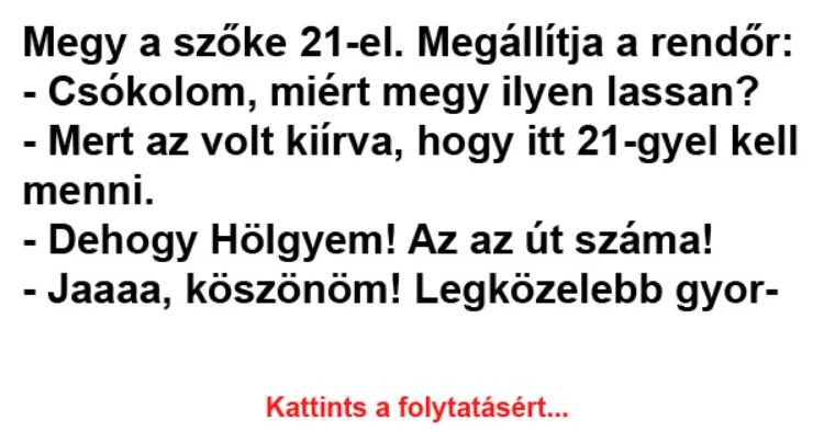 Vicc: Megy a szőke 21-el. Megállítja a rendőr