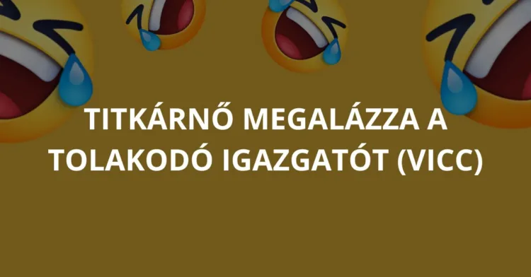 Vicc: Titkárnő megalázza a tolakodó igazgatót