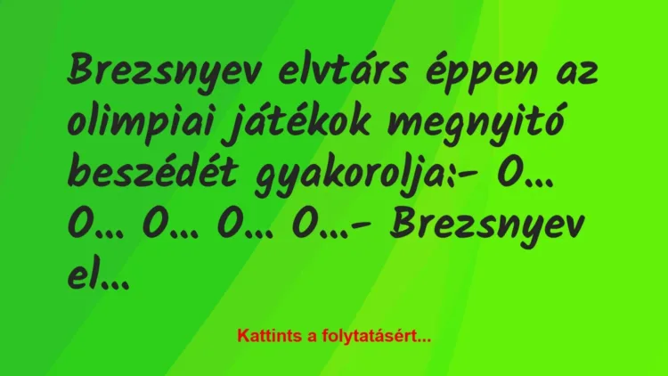 Vicc: Brezsnyev elvtárs éppen az olimpiai játékok megnyitó beszédét…