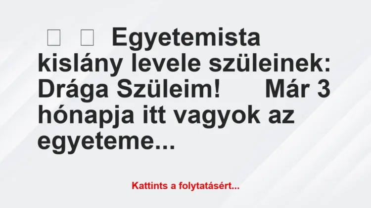 Vicc: 
	    	    Egyetemista kislány levele szüleinek:





Drága …