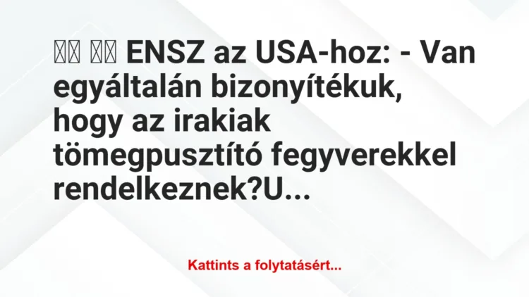 Vicc:
ENSZ az USA-hoz: – Van egyáltalán…