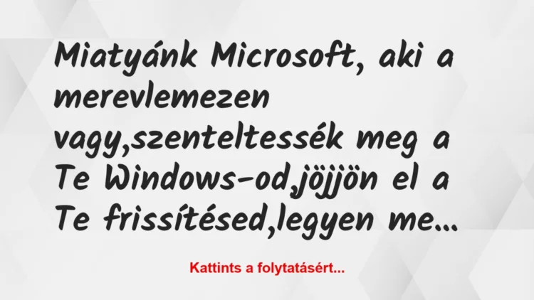 Vicc: Miatyánk Microsoft, aki a merevlemezen vagy,szenteltessék meg a…