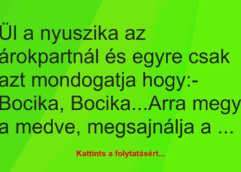 Vicc: Ül a nyuszika az árokpartnál és egyre csak azt mondogatja hogy:-…