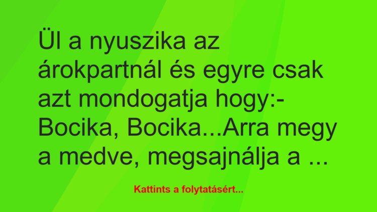 Vicc: Ül a nyuszika az árokpartnál és egyre csak azt mondogatja hogy:-…