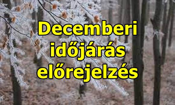 Decemberi időjárás előrejelzés – Olyan vár ránk, amilyen évek óta nem volt