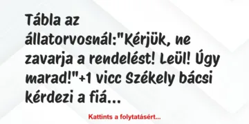 Rejtvény: Vicc: Tábla az állatorvosnál: „Kérjük, ne zavarja a rendelést! Leül!…