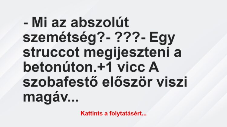 Vicc: – Mi az abszolút szemétség? – ??? – Egy struccot…