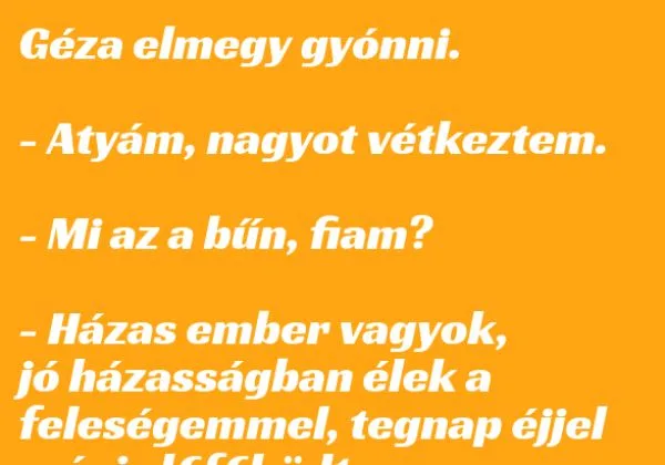 Vonzerő: Géza bűnvallóan visszatér. – Atyám, rendszerint megszegem a szabályokat.