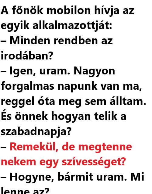 Vicc: A főnök mobilon hívja az egyik alkalmazottját.. –