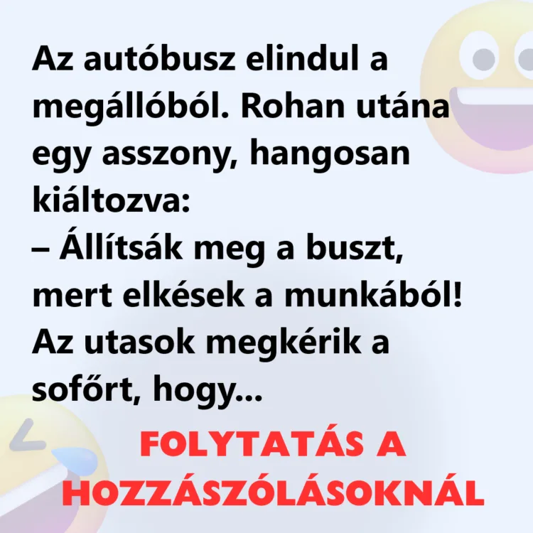 Vicc: Az autóbusz elindul a megállóból. Rohan utána egy asszony