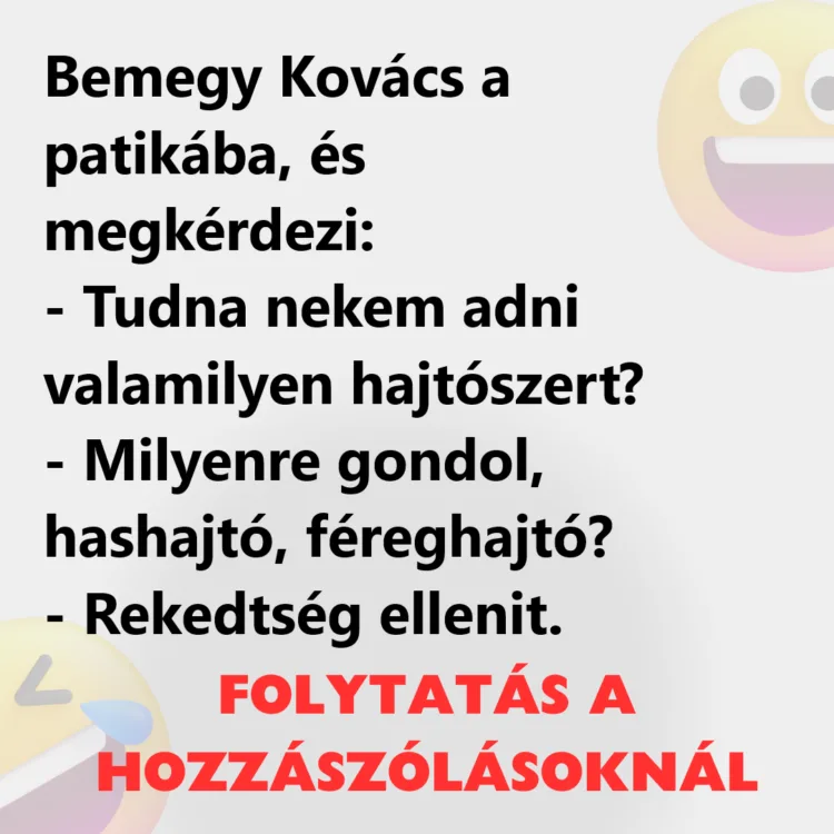 Vicc: Bemegy Kovács a patikába, és megkérdezi