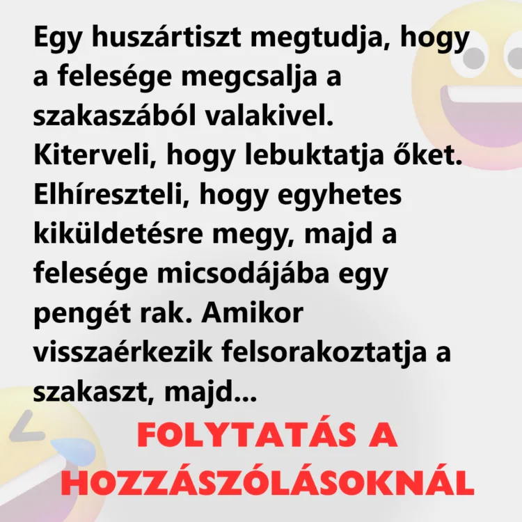 Vicc: Egy huszártiszt megtudja, hogy a felesége megcsalja a szakaszából…