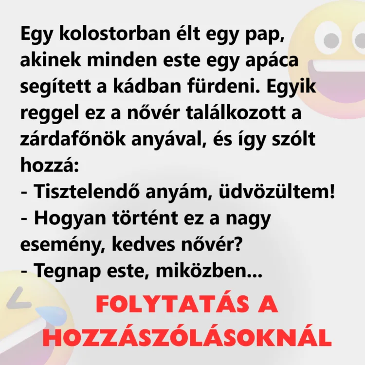 Vicc: Egy kolostorban élt egy pap, akinek minden este egy apáca segített a…