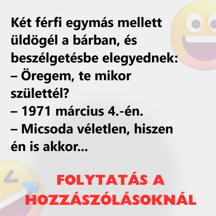 Vicc: Két férfi egymás mellett üldögél a bárban, és beszélgetésbe elegyednek