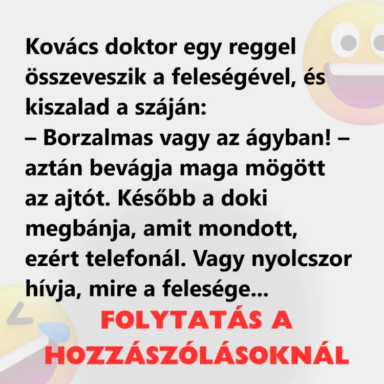 Vicc: Kovács doktor egy reggel összeveszik a feleségével, és kiszalad…