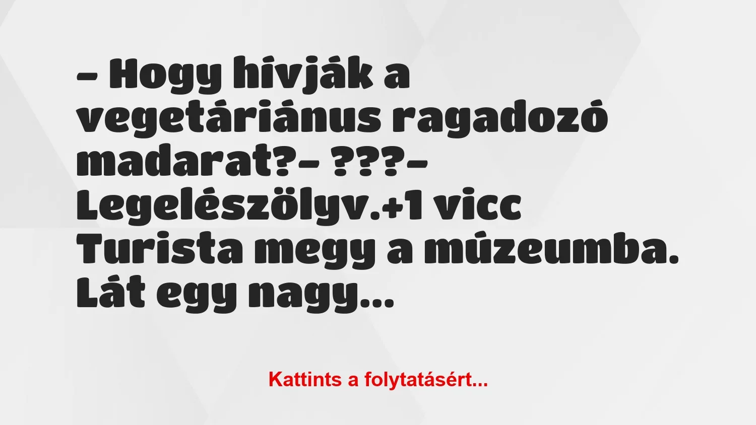 Vicc: – Hogy hívják a vegetáriánus ragadozó madarat?

– ???

-…