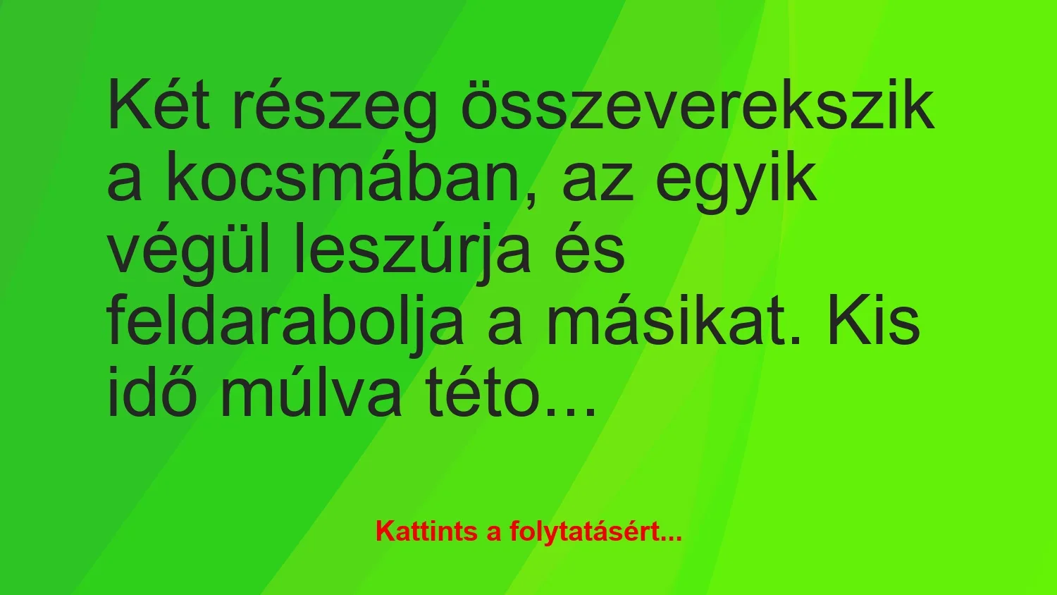 Vicc: Két részeg összeverekszik a kocsmában, az egyik végül leszúrja és…