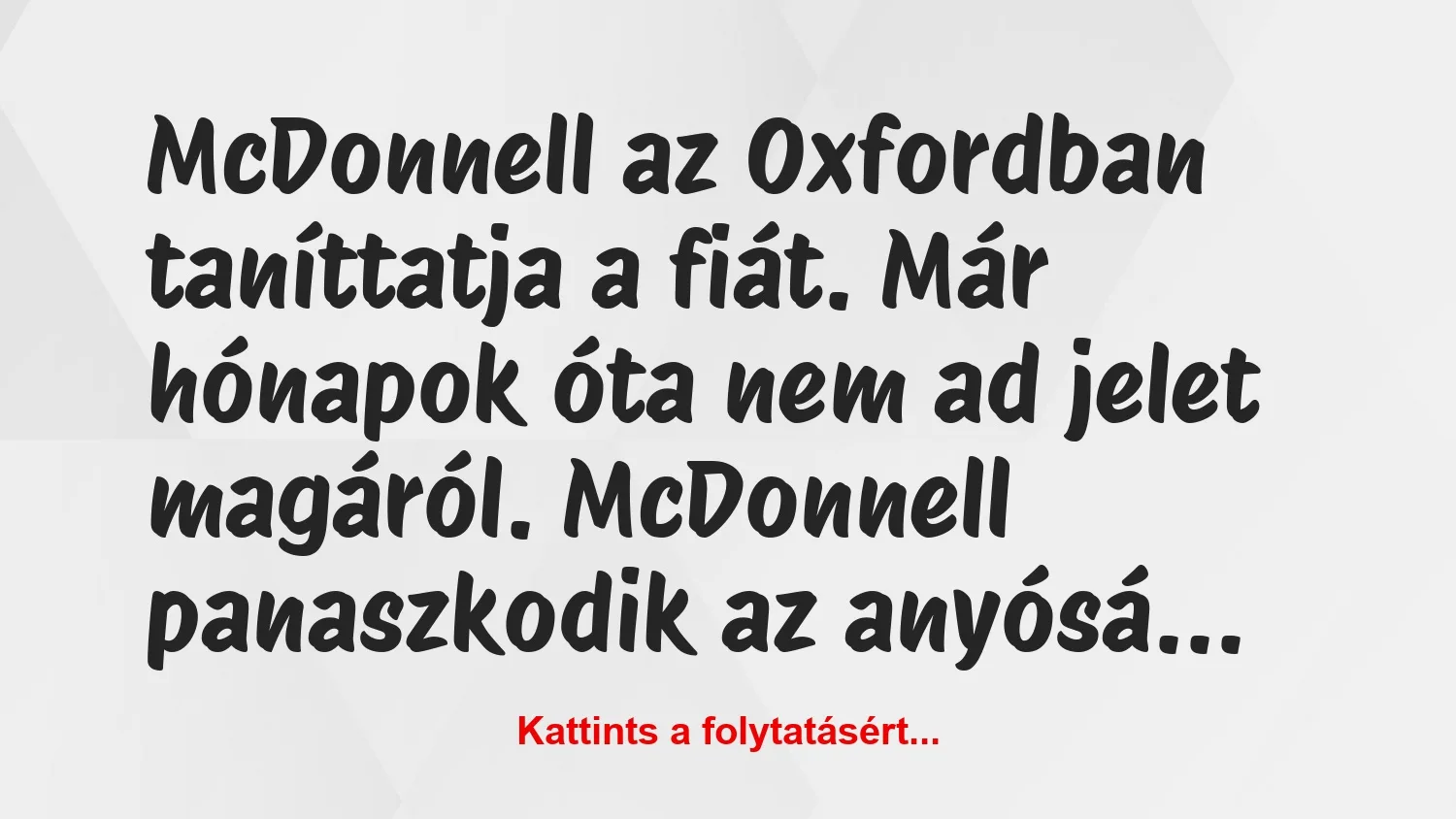 Vicc: McDonnell az Oxfordban taníttatja a fiát. Már hónapok óta nem ad jelet…