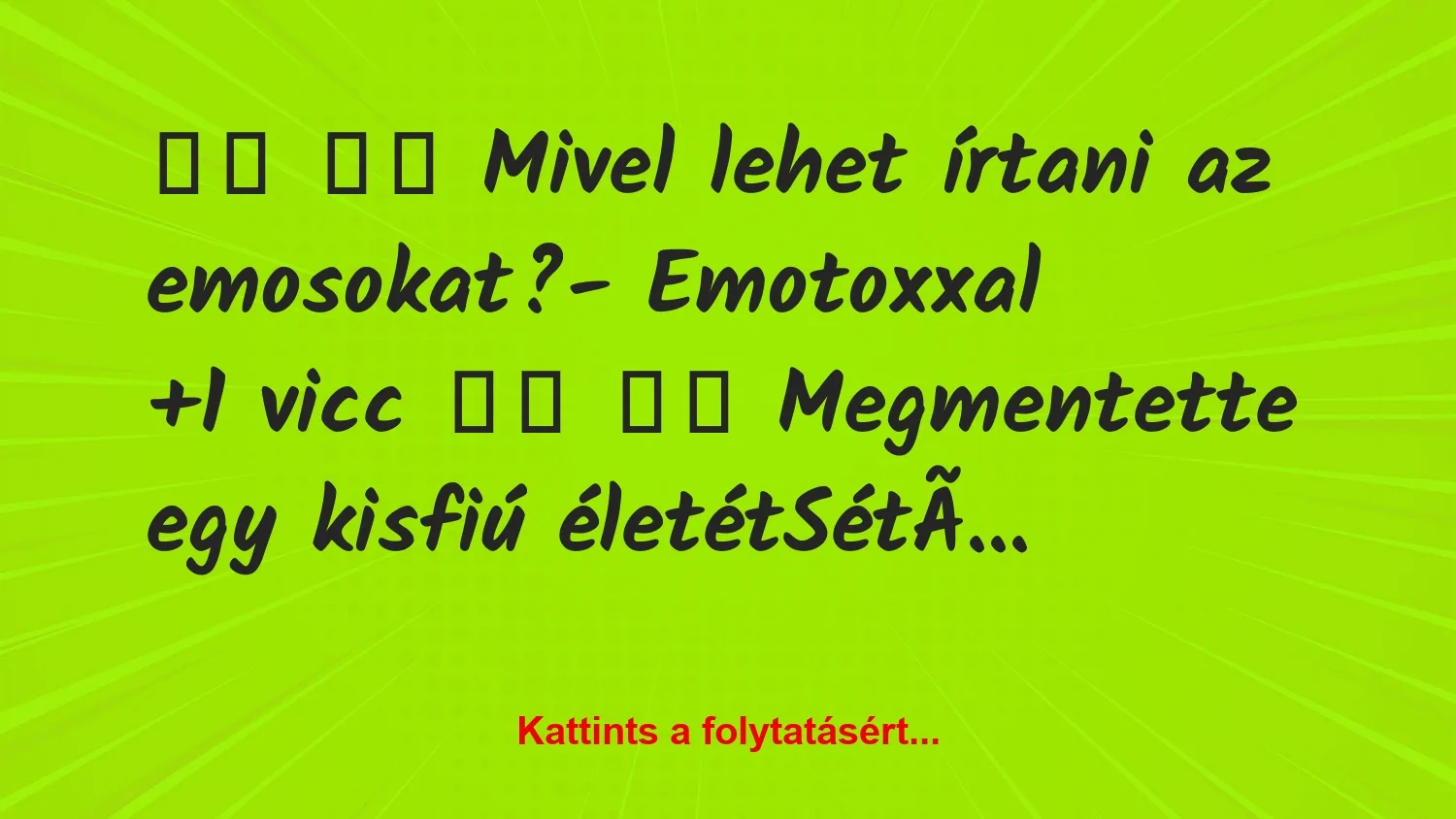 Vicc:
Mivel lehet írtani az emosokat?-…