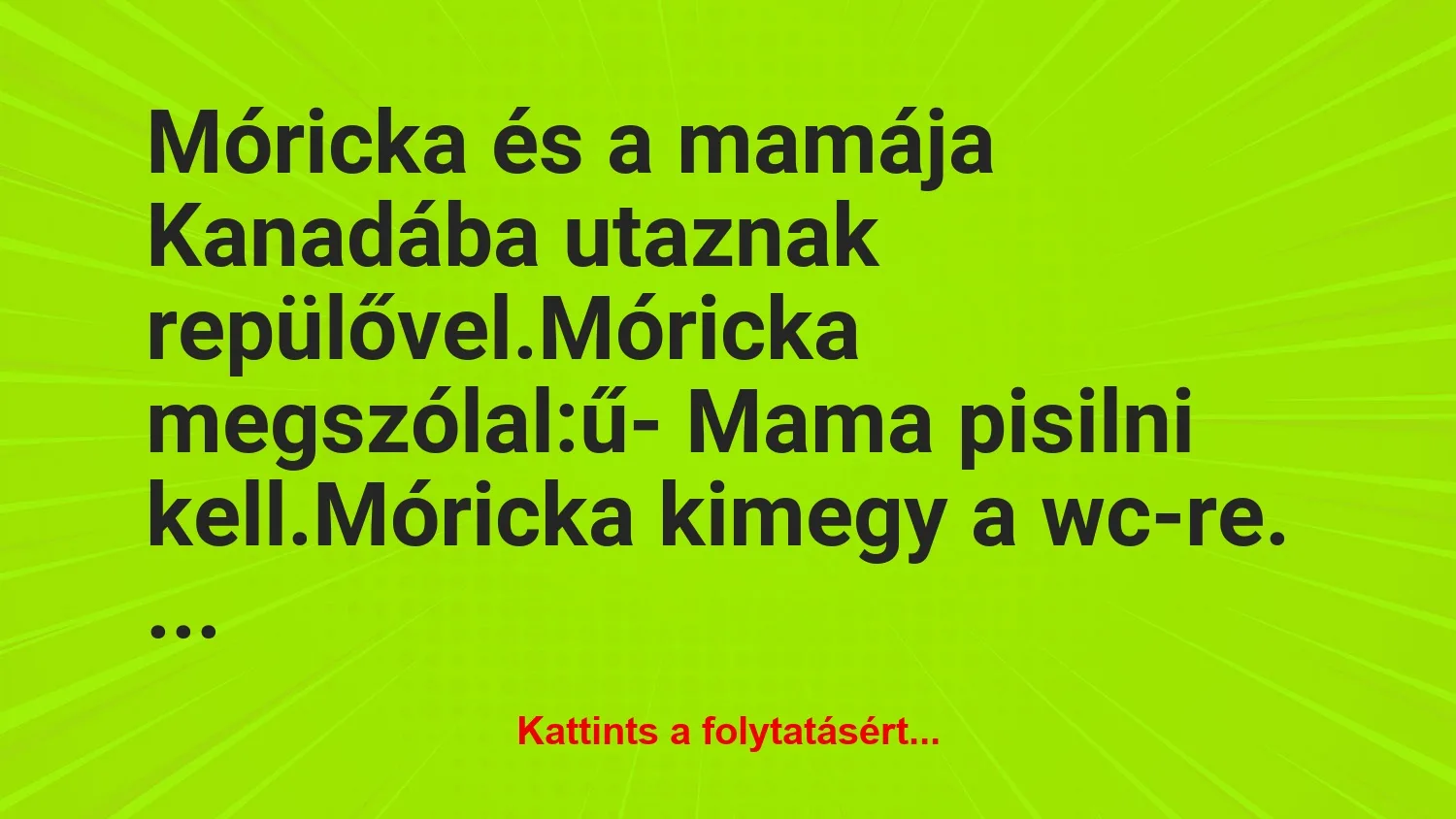 Vicc: Móricka és a mamája Kanadába utaznak repülővel.

Móricka…