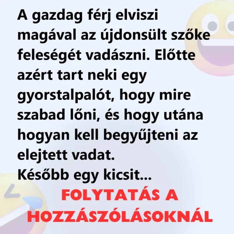 Vicc: A gazdag férj elviszi magával az újdonsült szőke feleségét vadászni