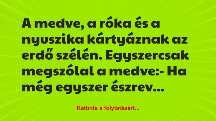 Vicc: A medve, a róka és a nyuszika kártyáznak az erdő szélén