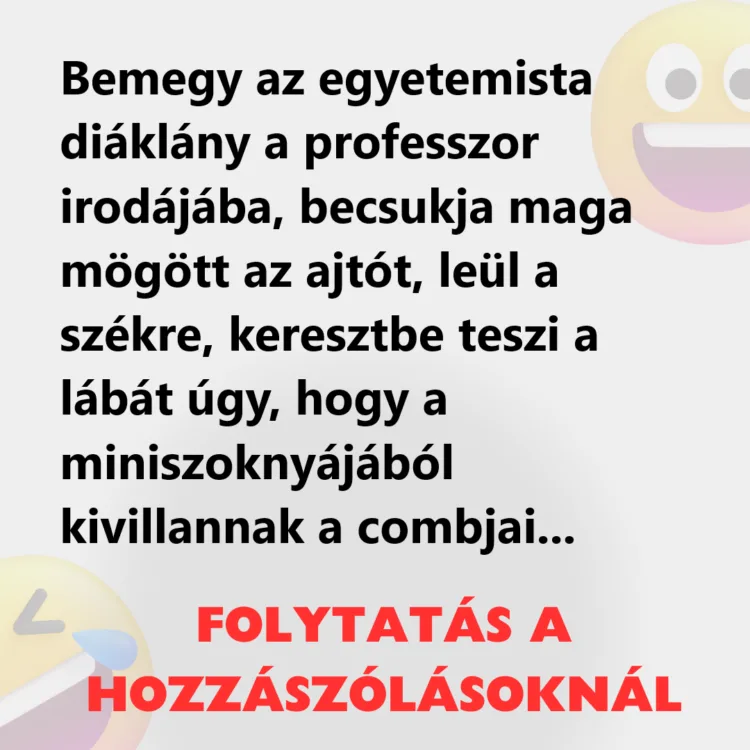 Vicc: Bemegy az egyetemista diáklány a professzor irodájába