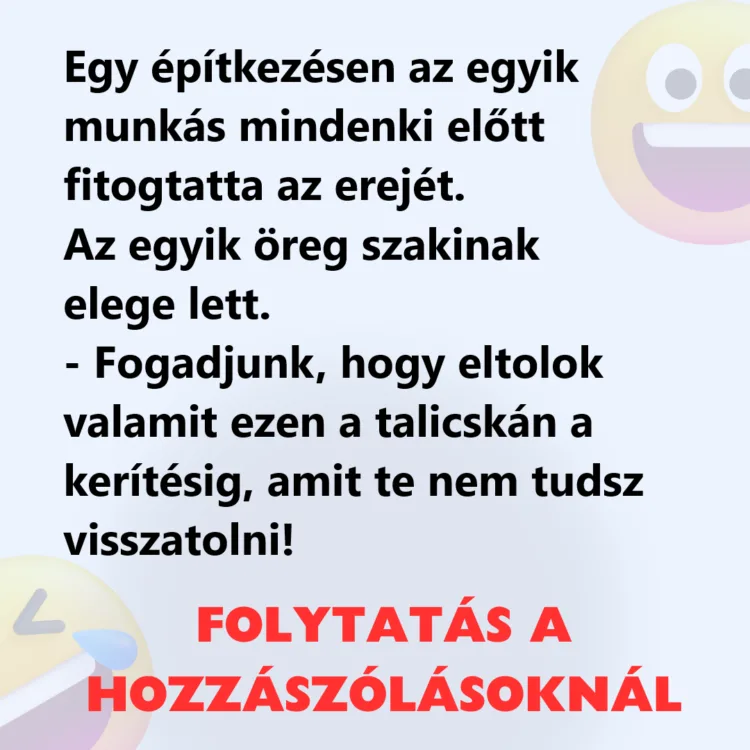 Vicc: Egy építkezésen az egyik munkás mindenki előtt fitogtatta az erejét