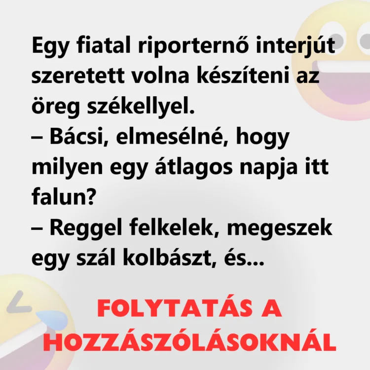 Vicc: Egy fiatal riporternő interjút akart készíteni az öreg székellyel