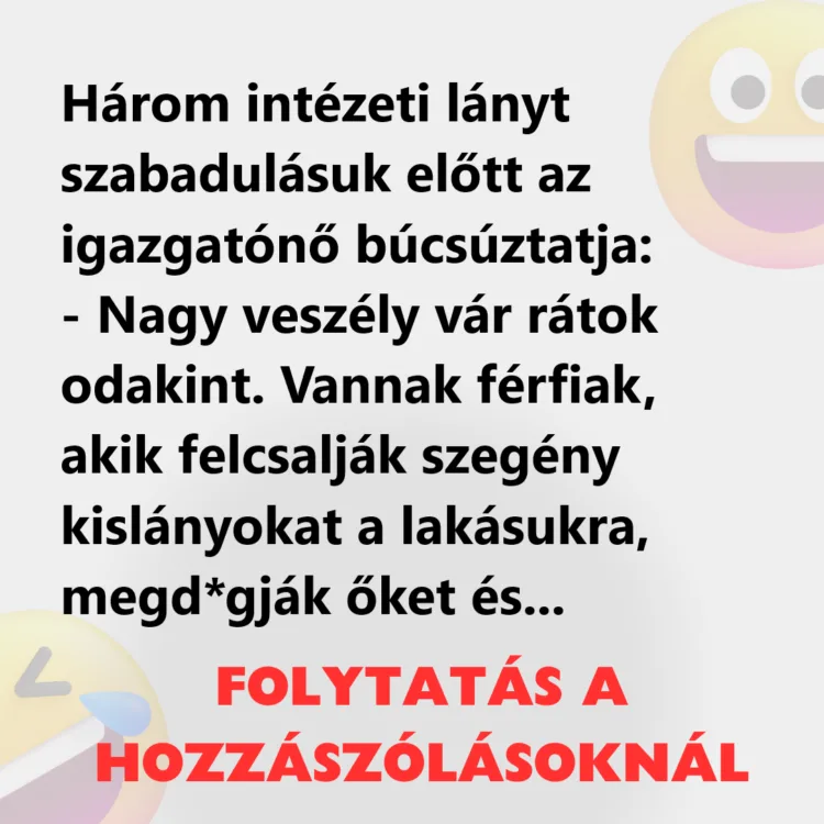 Vicc: Három intézeti lányt szabadulásuk előtt az igazgatónő búcsúztatja