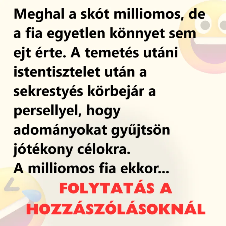 Vicc: Meghal a skót milliomos, de a fia egyetlen könnyet sem ejt érte