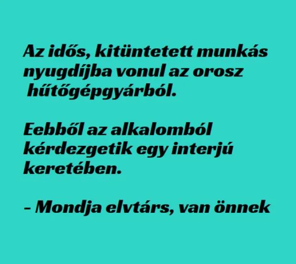 Vicc: Nyugdíjba megy a kitüntetett orosz hűtőgépgyári munkás – TUDNOD…