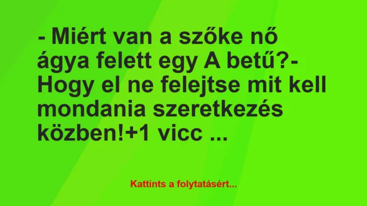 Vicc: – Miért van a szőke nő ágya felett egy A betű?

– Hogy el ne…