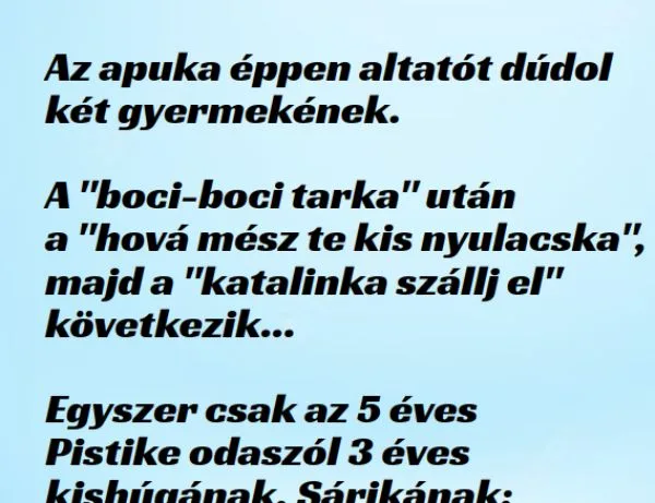 Vicc: Az apuka éppen altatót dúdol  két gyermekének