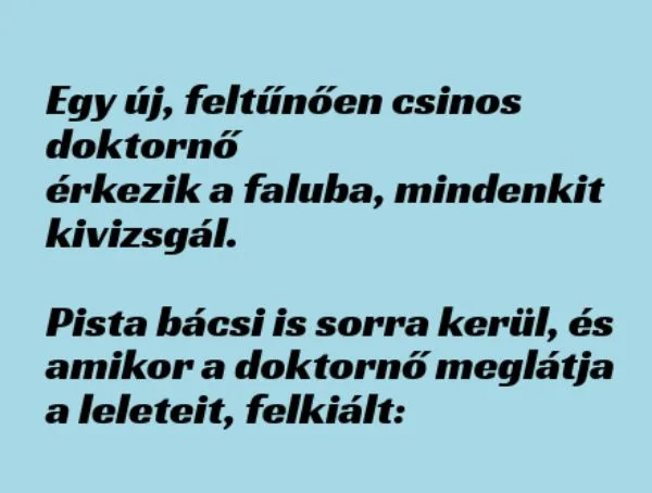 Vicc: Egy új, feltűnően csinos doktornő érkezik a faluba, mindenkit…