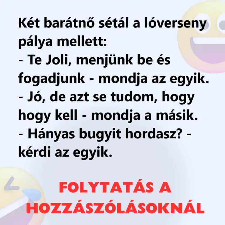 Vicc: Két barátnő sétál a lóverseny pálya mellett: