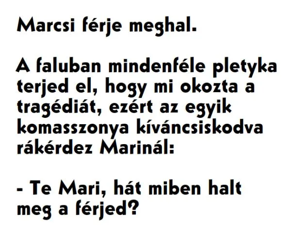 Vicc: Marcsi férje meghal. A faluban mindenféle pletyka terjed el,…