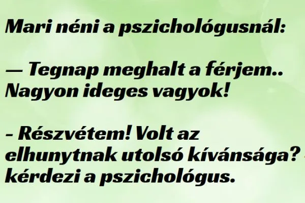 Vicc: Mari néni a pszichológusnál A poént a hozzászólásoknál találod.