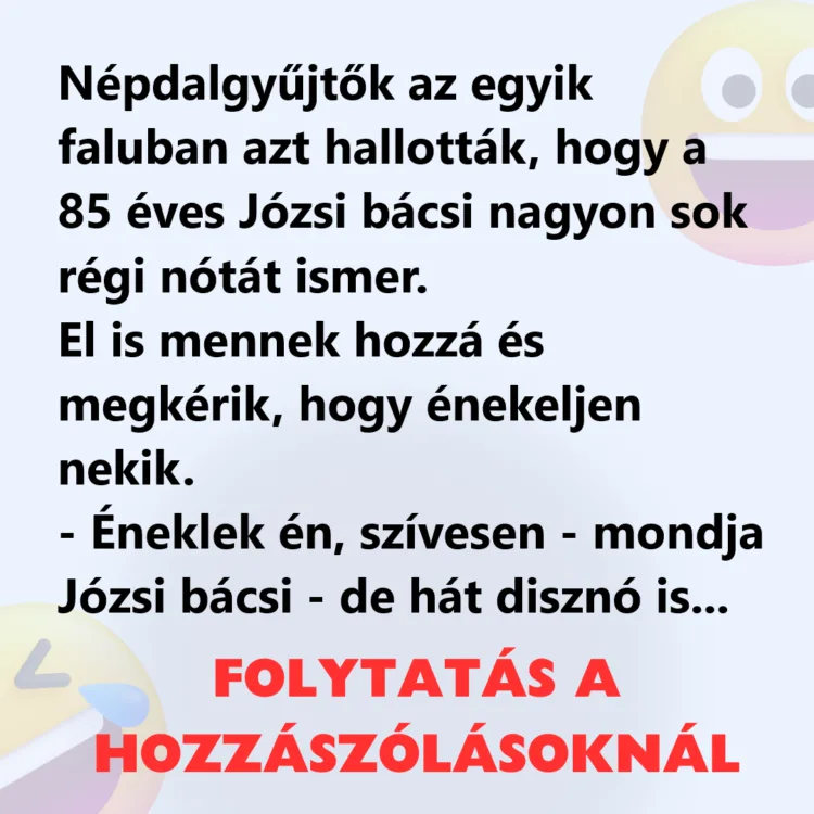 Vicc: Népdalgyűjtők az egyik faluban azt hallották