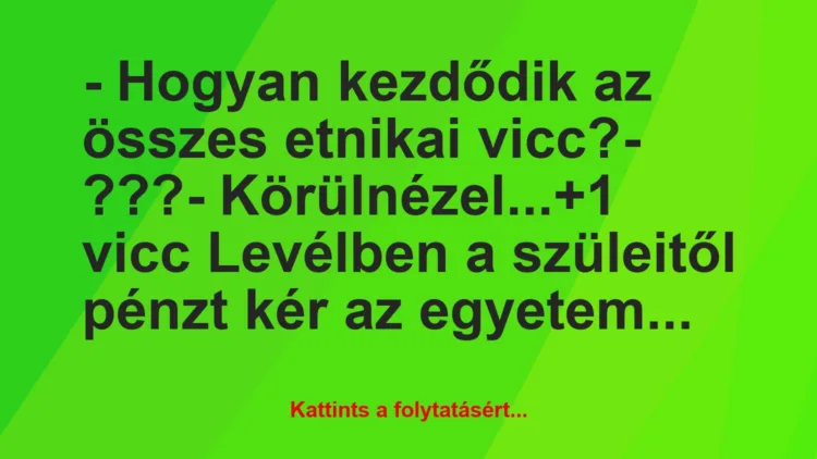 Vicc: – Hogyan kezdődik az összes etnikai vicc?

– ???

-…