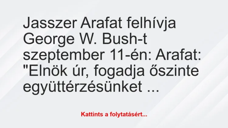 Vicc: Jasszer Arafat felhívja George W. Bush-t szeptember 11-én:…